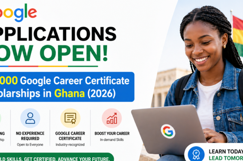 Applications Now Open: 100,000 Google Career Certificate Scholarships in Ghana (2026) — Free Training, No Experience Required