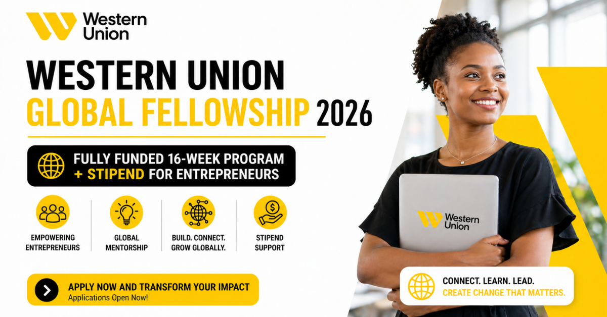 Western Union Global Fellowship 2026 — Fully Funded 16-Week Program + Stipend for Entrepreneurs