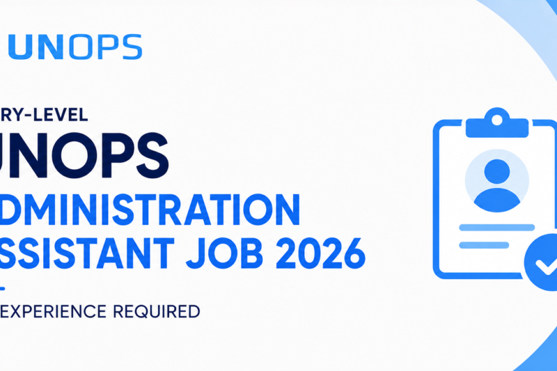 Entry-Level UNOPS Administration Assistant Job 2026 — No Experience Required