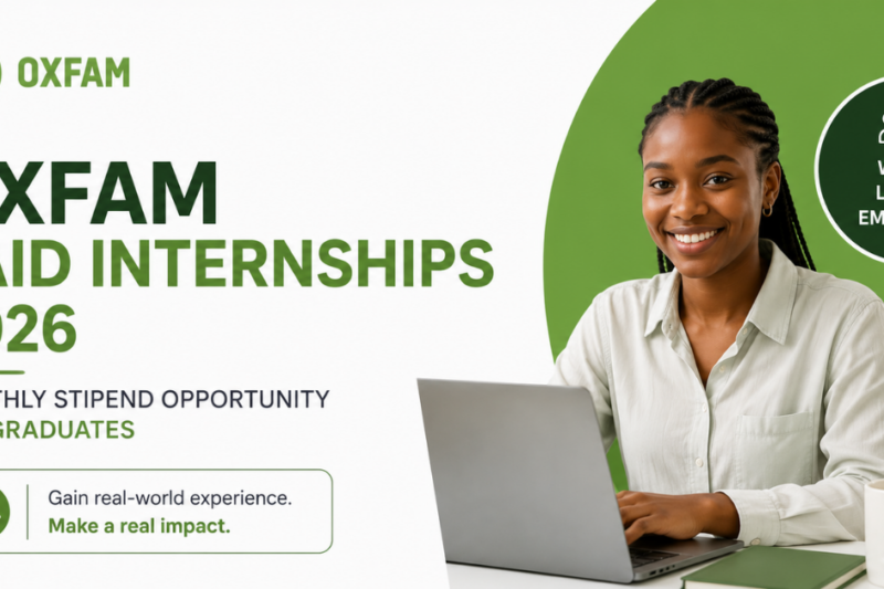Oxfam Paid Internships 2026 — Monthly Stipend Opportunity for Graduates