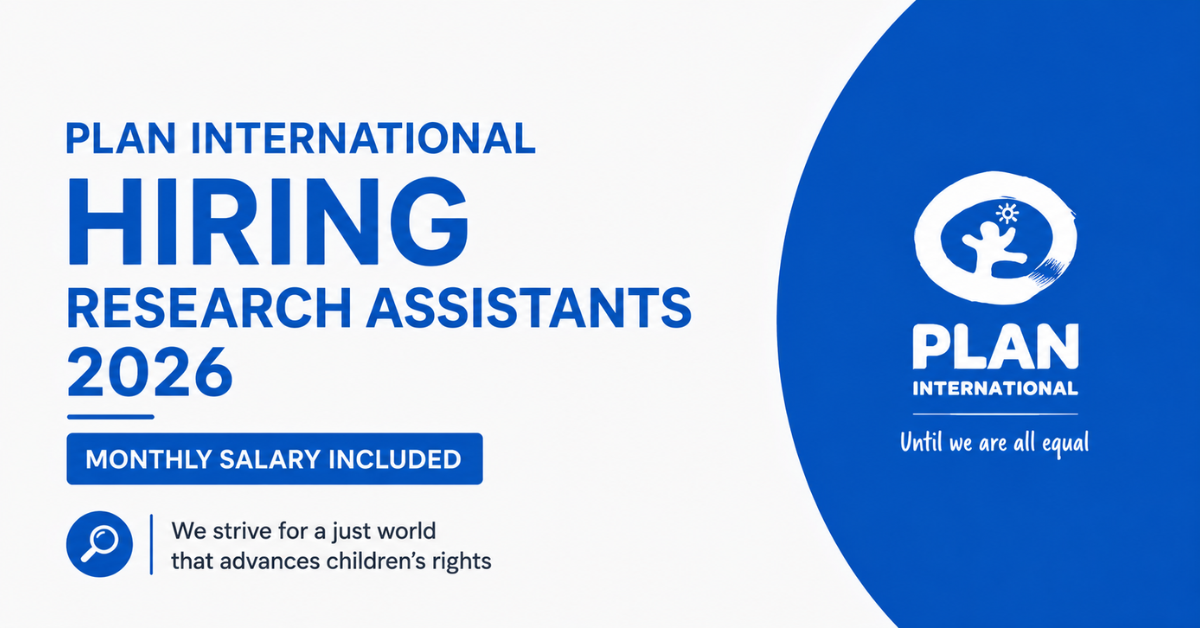 Plan International Hiring Research Assistants 2026 — Monthly Salary ...