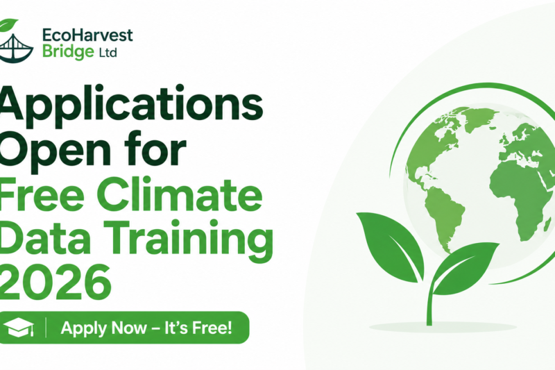 Applications Open for Free Climate Data Training 2026 with EcoHarvest Bridge Ltd