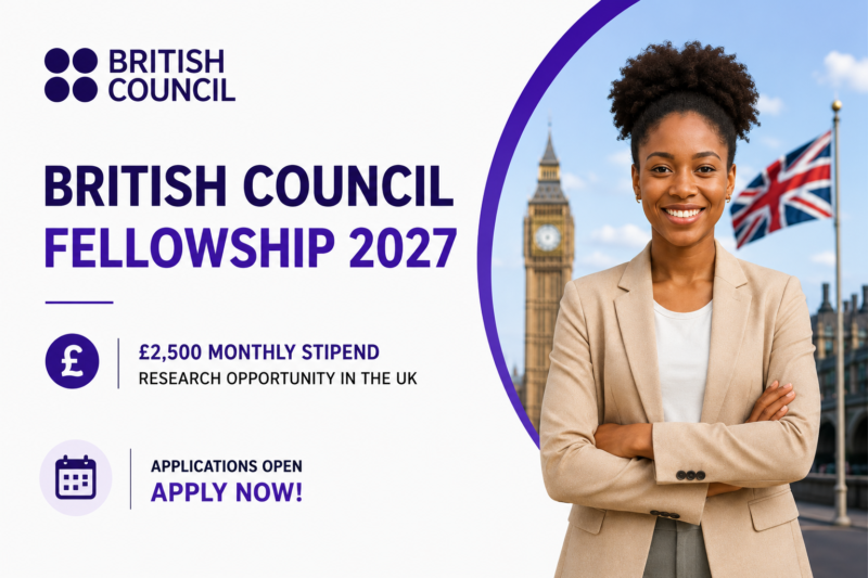 British Council Fellowship 2027: £2,500 Monthly Stipend and Research Opportunity in the UK