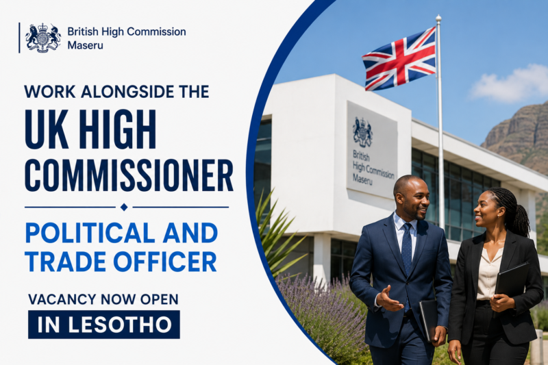 Work Alongside the UK High Commissioner: Political and Trade Officer Vacancy Now Open in Lesotho