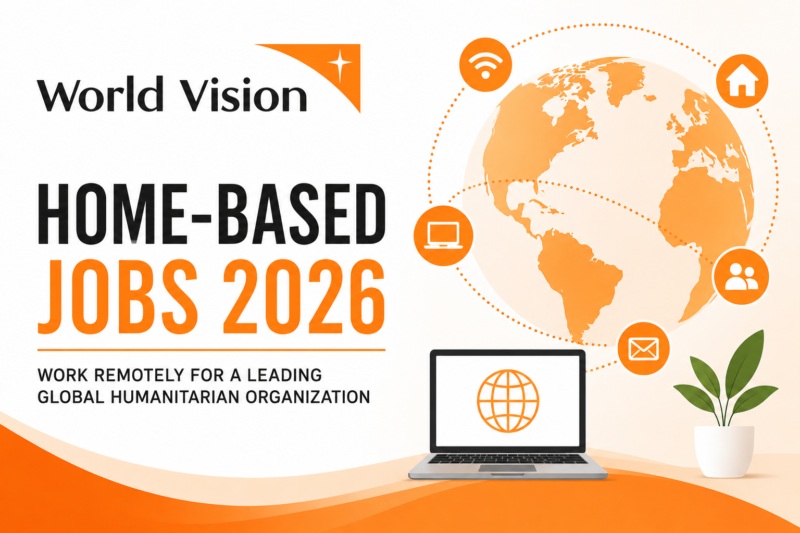 World Vision Home-Based Jobs 2026: Work Remotely for a Leading Global Humanitarian Organization