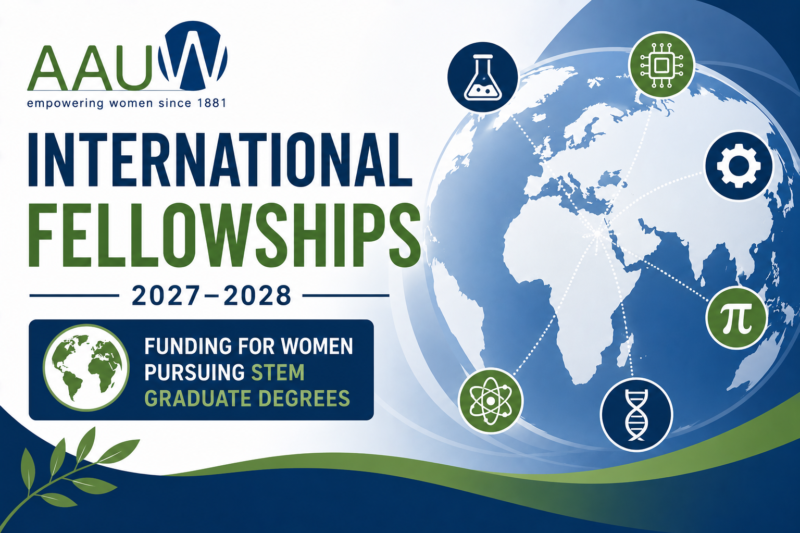 AAUW International Fellowships 2027–2028: Funding for Women Pursuing STEM Graduate Degrees