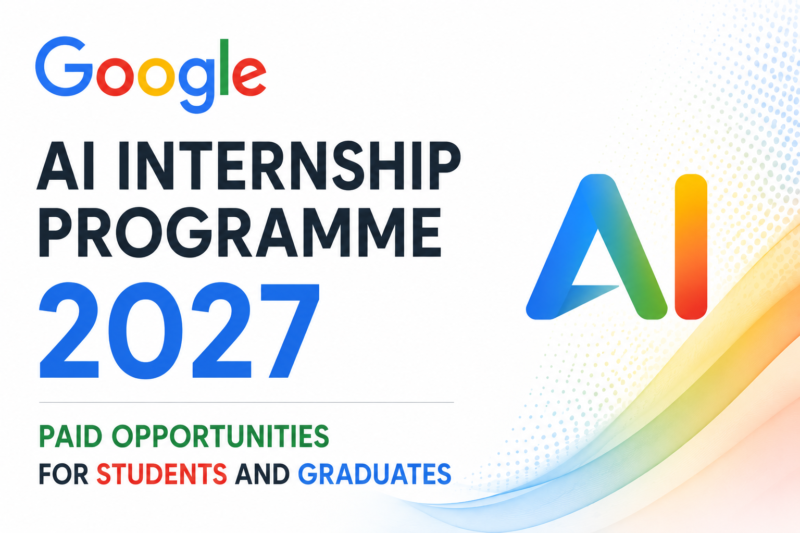 Google AI Internship Programme 2027: Paid Opportunities for Students and Graduates
