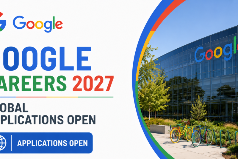 Google Careers 2027: Global Applications Open