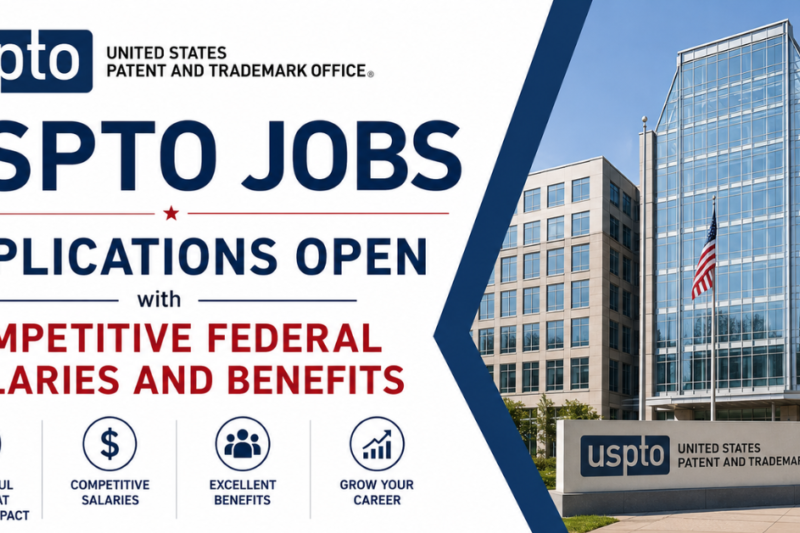 U.S. Patent and Trademark Office Jobs Applications Open with Competitive Federal Salaries and Benefits