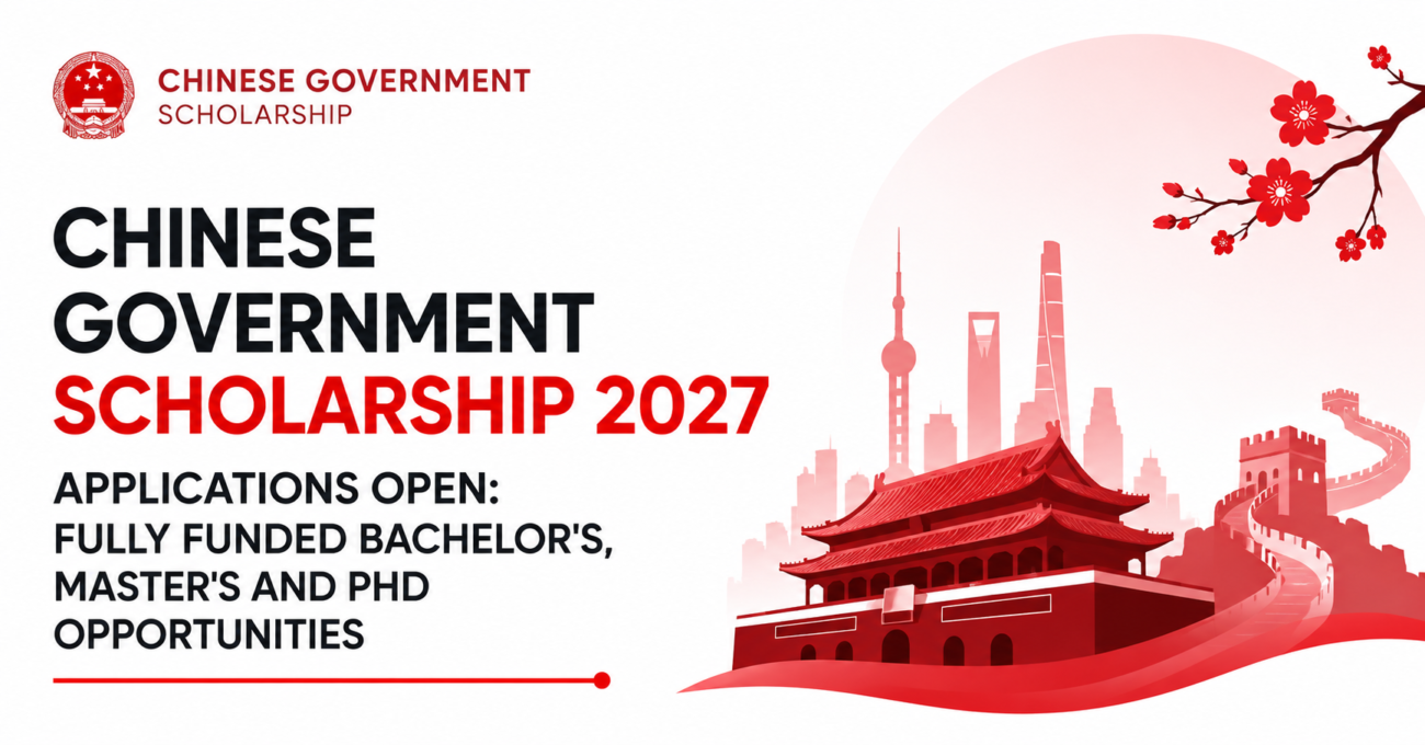 Chinese Government Scholarship 2027 Applications Open: Fully Funded Bachelor's, Master's and PhD Opportunities