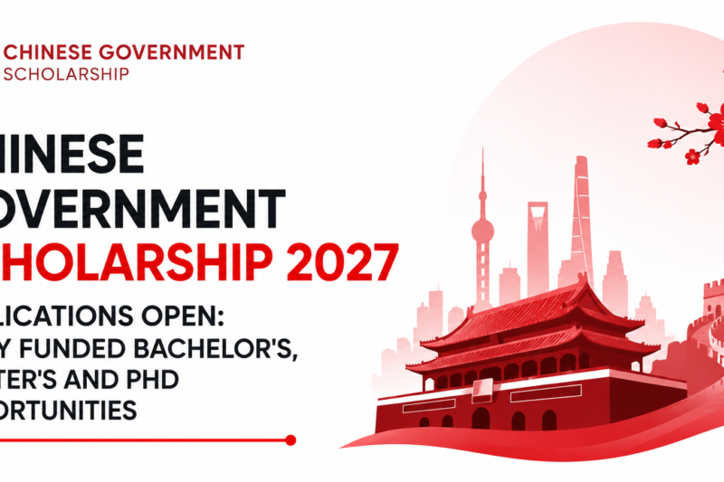 Chinese Government Scholarship 2027 Applications Open: Fully Funded Bachelor’s, Master’s and PhD Opportunities